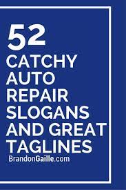 Here is a wonderful list of car service slogans to help get your tires turning. 125 Catchy Auto Repair Slogans And Great Taglines Auto Body Repair Shops Auto Repair Automotive Repair Shop