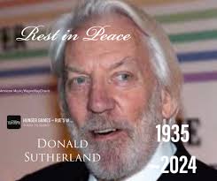 Donald Sutherland has passed away. Godspeed