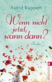 Wenn Nicht Jetzt Wann Dann Amazon De Astrid Ruppert Bucher Bucher Gute Bucher Bucher Lesen