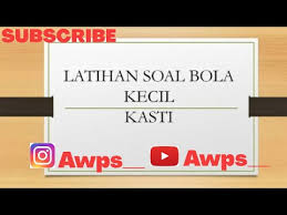 Soal essay bola kasti beserta jawabannya. Latihan Soal Bola Kecil Kasti Youtube