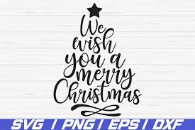 Also in dxf, eps and png files. We Wish You A Merry Christmas Svg Christmas Tree Svg Dxf 885135 Cut Files Design Bundles