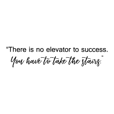 There is no elevator to success. No Elevator To Success Wall Quotes Decal Wallquotes Com