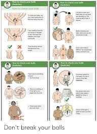 Depending on where the cancer starts, bowel cancer is sometimes called colon or rectal cancer. How To Check Your Balls Testicles How To Check Your Balls Testicles How To Check Your Balls It Is Best To Check Your Balls When You Are Warm And Standing Up This