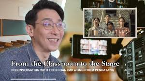 From The Classroom To The Stage: In Conversation with Mr. Wong (Fred Chan)  of Pendatang