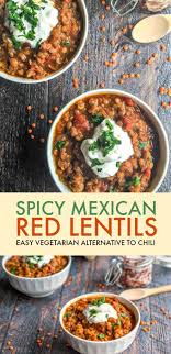 Spicy Mexican Red Lentils Recipe Easy Vegetarian Chili Alternative Recipe Lentil Recipes Easy Red Lentil Recipes Red Lentil Recipes Easy