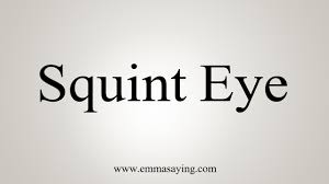 How To Say Squint Eye Youtube
