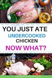 What To Do If You Ate Undercooked Chicken Undercooked Chicken Food Safety Tips Food Borne Illness