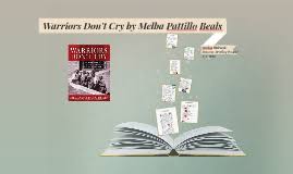 This page for melba patillo beals's warriors don't cry offers summary and analysis on themes, symbols, and other literary devices found in the text. Warriors Don T Cry By Melba Pattillo Beals By Jordyn Holcomb