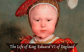 The Life of King Edward VI of England (Part One)