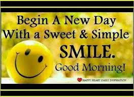 Begin A New Day With A Sweet Simple Smile Good Morning Morning Good Morning Morning Quot Funny Good Morning Wishes Morning Quotes Funny Good Morning Quotes