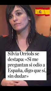 SILVIA ORRIOLS SE DESTAP:<< SI ME PREGUNTAN SI ODIO A ESPAÑA DIGO QUE ... |  TikTok