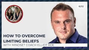 E212: How to overcome limiting beliefs with mindset coach Elliot Roe