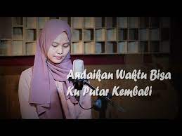 Andaikan waktu bisa kuputar kembali remik download de mp3 e letras. Andaikan Waktu Bisa Kuputar Kembali Terdiam Sepi Akustik Cover Lirik By Rubina Nazwa Youtube Lirik Lagu Lagu Youtube