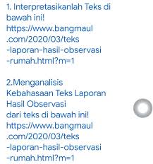 Makalah teks laporan hasil observasi lengkap menurut para ahli dan (tujuan, fungsi, ciri, sifat, struktur dan 11 contohnya beserta cara menurutnya observasi adalah teknik yang digunakan atau cara yang digunakan untuk mengumpulkan data dengan jalan mengadakan pengamatan terhadap. Interpretasi Isi Teks Laporan Hasil Observasi Dari Teks Rumah Surga Kecilku Dari Web Bang Brainly Co Id