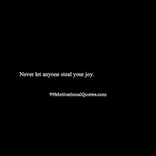 Motivational Quote About Joy Never Let Anyone Steal Your Joy