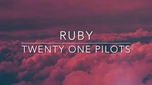 ruby twenty one pilots // lyrics