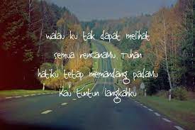 Ku Sadar Tak Semua Dapat Aku Miliki Di Dalam Hidupku Hatiku Percaya Rancanganmu Bagiku Adalah Yang Terbaik Walau Ku T Kutipan Rohani Kutipan Terbaik Kutipan