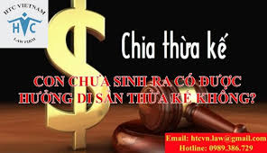 CON CHƯA SINH CÓ ĐƯỢC HƯỞNG THỪA KẾ KHÔNG?