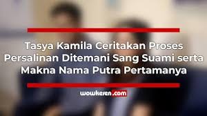 Bangsawan, orang bebas, sempurna, lengkap orang terkenal: Tasya Kamila Ingin Anak Pertama Jadi Bangsawan Begini Arti Nama Sang Buah Hati