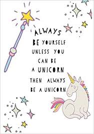 Always Be Yourself Unless You Can Be A Unicorn Amazon Com Always Be Yourself Unless You Can Be A Unicorn Then Always Be A Unicorn 7 X10 120 Unicorn Quotes Inspirational Quotes From Books Quotes For Kids