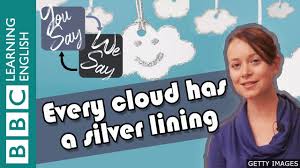In the proverb 'every dark cloud has a silver lining', the clouds are being compared to troubles, misery, tragedy, and all the bad times of an individual's life. We Say You Say Every Cloud Has A Silver Lining Youtube