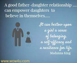 He's available to talk, but also to critique. 30 Father Daughter Quotes Inspirational Words Of Wisdom