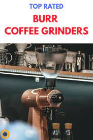 Top 5 The Best Coffee Grinder Reviews Of 2020 Coffee Grinder Best Coffee Grinder Burr Coffee Grinder