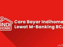 Jangan khawatir, simak langsung caranya di sini! 8 Cara Bayar Indihome Lewat M Banking Bca Cicilan Id
