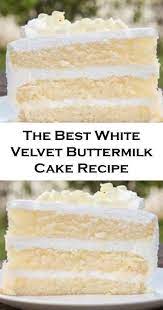 The Best White Velvet Buttermilk Cake Recipe Buttermilk Cake Recipe Vanilla Cake Recipe With Buttermilk Best Vanilla Cake Recipe