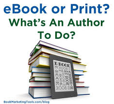 Ebook Or Print What S An Author To Do Publishing Writing Author Blog Book Marketing