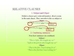 In this example, the relative clause is 'who smells of slime'. Relative Clauses Relative Clauses Relative Clauses Describe And