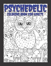 A trippy psychedelic stoner coloring book for adults. Psychedelic Coloring Book For Adults Relaxing And Stress Relieving Art For Stoners Paperback Boulder Book Store