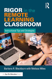 Typically, in these cases, the faculty member will still conduct. Rigor In The Remote Learning Classroom Instructional Tips And Strateg