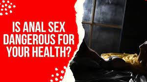 Is anal sex dangerous for your health? - YouTube