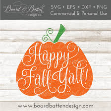 Compatible with cricut, silhouette and other cutting machines. Happy Fall Y All Pumpkin Svg File Board Batten Design Co