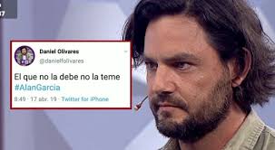 El que no la debe no la teme”: Daniel Olivares responde por tuit sobre Alan  García [VIDEO]