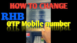 Rhb easy loan is a type of debt that is provided by the bank to the customers at a certain interest rate. How To From Rhb Atm Otp Mobile Number Change Youtube