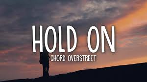Chord Overstreet Hold On Lyrics Youtube