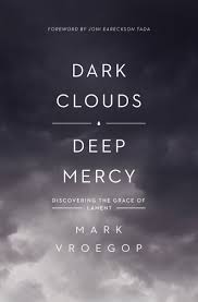 Quotes by rabindranath tagore : Dark Clouds Deep Mercy Discovering The Grace Of Lament Mark Vroegop Tada Joni Eareckson 9781433561481 Amazon Com Books
