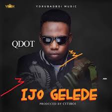 Music Qdot Ijo Gelede Naijaloaded