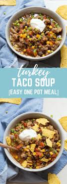 Healthy Ground Turkey Recipes Turkey Taco Soup Quick Easy Meals Recipe Ground Turkey Recipes Healthy Stew Recipes Turkey Taco Soup