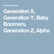 Generation X Generation Y Baby Boomers Generation Z Alpha Generation Generation Z Labels