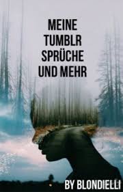 Meine Tumblr Sprüche Und Mehr Zum Nachdenken Wattpad