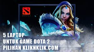 Cara main dota 2 di spek rendah. 5 Laptop Untuk Game Dota 2 Pilihan Kliknklik Com Kliknklik Official Blog
