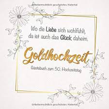 Die goldene hochzeit zu feiern, heißt auch immer ein großes familienfest zu gestalten. Goldhochzeit Gastebuch Zum 50 Hochzeitstag Zur Feier Der Goldenen Hochzeit Wo Die Liebe Hinfallt Da Ist Auch Das Gluck Daheim 50 Hochzeitstag Und Fotos Der Gaste German Edition Gastebucher