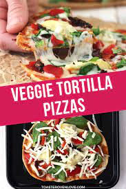 Toaster Oven Tortilla Pizzas Recipe Tortilla Pizza Vegetarian Lunch Italian Recipes