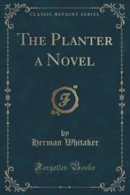 The Planter a Novel (Classic Reprint): Buy The Planter a Novel (Classic  Reprint) by Whitaker Herman at Low Price in India