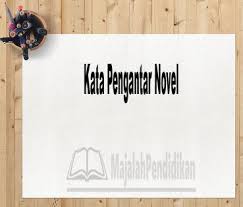 Terkadang, kata pengantar tidak dibuat oleh penulis, melainkan oleh pihak lain yang mememiliki peran. Kata Pengantar Novel Definisi Dan Contoh Kata Pengantar Novel