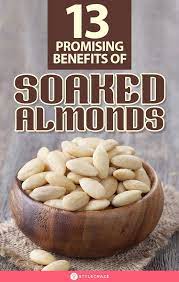 13 Promising Benefits Of Soaked Almonds For Skin Hair And Health Health Benefits Of Almonds Soaked Almonds Almond Benefits