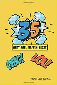 Is he a fan of all the 35th birthday gifts for men looking for a 35th birthday gift? Bucket List Journal 35th Birthday Bucket List Journal Notebook For Man Or Woman Turning 35 Years Old Alternative Card Gift Idea Journals Pouf Birthday 9781698583754 Amazon Com Books